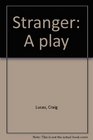 Stranger A play