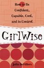 Girlwise How to Be Confident Capable Cool and in Control
