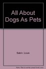 All About Dogs As Pets