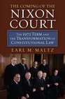 The Coming of the Nixon Court The 1972 Term and the Transformation of Constitutional Law