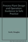 Process Plant Design and Operation Guidance to SafePractice