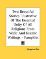 Two Beautiful Stories Illustrative Of The Essential Unity Of All Religions From Vedic And Islamic Writings  Pamphlet