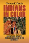 Indians in Color Native Art Identity and Performance in the New West