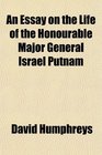 An Essay on the Life of the Honourable Major General Israel Putnam