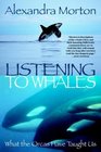 Listening to Whales  What the Orcas Have Taught Us