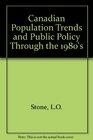 Canadian population trends and public policy through the 1980s