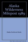 Alaska Wilderness Milepost 1989