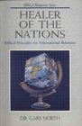 Healer of the Nations Biblical Principles for International Relations