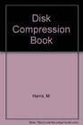 The Disk Compression Book