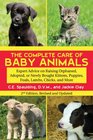 The Complete Care of Baby Animals Expert Advice on Raising Orphaned Adopted or Newly Bought Kittens Puppies Foals Lambs Chicks and More