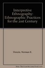 Interpretive Ethnography  Ethnographic Practices for the 21st Century