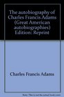 The autobiography of Charles Francis Adams