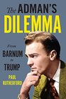 The Adman's Dilemma From Barnum to Trump