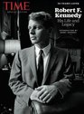 TIME Robert F Kennedy His Life and Legacy 50 Years Later