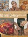 Natural Beauty Recipe Book How to Make Your Own Organic Cosmetics and Beauty Products