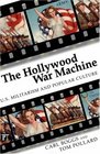 The Hollywood War Machine Us Militarism and Popular Culture
