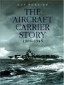 The Aircraft Carrier Story 19081945