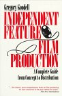 Independent Feature Film Production  A Complete Guide from Concept Through Distribution