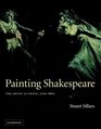 Painting Shakespeare The Artist as Critic 17201820