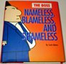 Boss the  Nameless Blameless and Shameless