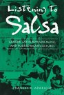 Listening to Salsa Gender Latin Popular Music and Puerto Rican Cultures