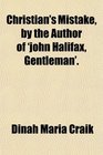 Christian's Mistake by the Author of 'john Halifax Gentleman'