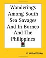 Wanderings Among South Sea Savages And In Borneo And The Philippines