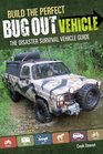 Build the Perfect Bug Out Vehicle: A Guide to Your Disaster Survival Vehicle