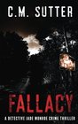 Fallacy: A Detective Jade Monroe Crime Thriller Book 3 (Volume 3)