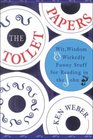 Toilet Papers Wit Wisdom and Wickedly Funny Stuff for Reading in the John