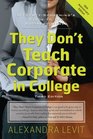 They Don't Teach Corporate in College 3rd Edition A TwentySomething's Guide to the Business World