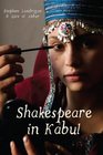 Shakespeare in Kabul Stephen Landrigan Qais Akbar Omar
