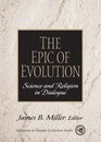 The Epic of Evolution Science and Religion in Dialogue