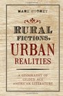 Rural Fictions Urban Realities A Geography of Gilded Age American Literature