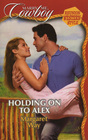 Holding on to Alex (Reunion Western-Style!) (Marry Me, Cowboy, No 9)