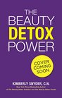 The Beauty Detox Power The Secret to MindBody Weight Loss and Realizing Your Joy
