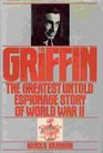 The Griffin: The Greatest Untold Espionage Story of World War II