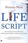 Life Script: How the Human Genome Discoveries Will Transform Medicine and Enhance Your Health