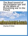 The Road toward  of the European war and of the Means of Preventing war in the Future