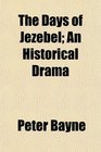 The Days of Jezebel An Historical Drama