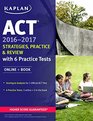 ACT 20162017 Strategies Practice and Review with 6 Practice Tests Online  Book