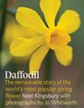 The Daffodil Discover the Remarkable Story of the World's Most Popular Spring Flower