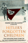 Hitler's Forgotten Children The Shocking True Story of the Nazi Kidnapping Conspiracy