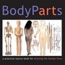 Body Parts A Practical Sourcebook for Drawing the Human Form