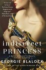 An Indiscreet Princess A Novel of Queen Victoria's Defiant Daughter