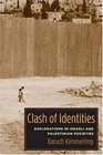 Clash of Identities Explorations in Israeli and Palestinian Societies