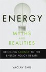 Energy Myths and Realities: Bringing Science to the Energy Policy Debate