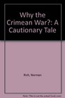 Why the Crimean War A Cautionary Tale