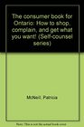 The consumer book for Ontario How to shop complain and get what you want