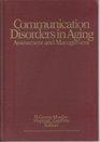 Communication Disorders in Aging Assessment and Management